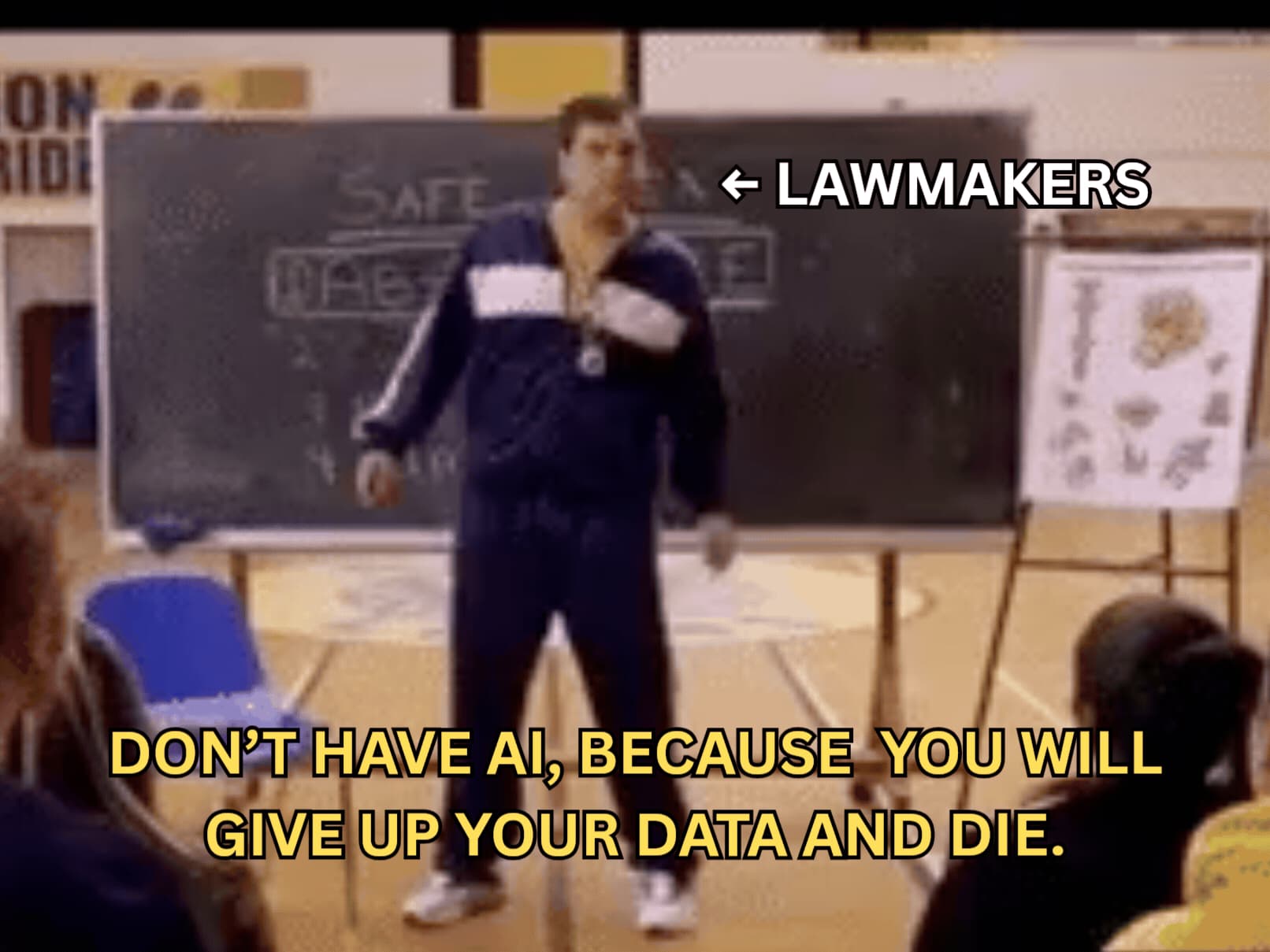 mean-girls-ai-lawmakers Coach Carr from Mean Girls, labeled “Lawmakers,” teaching a health class with the caption: “Don’t have AI, because you will give up your data and die.”